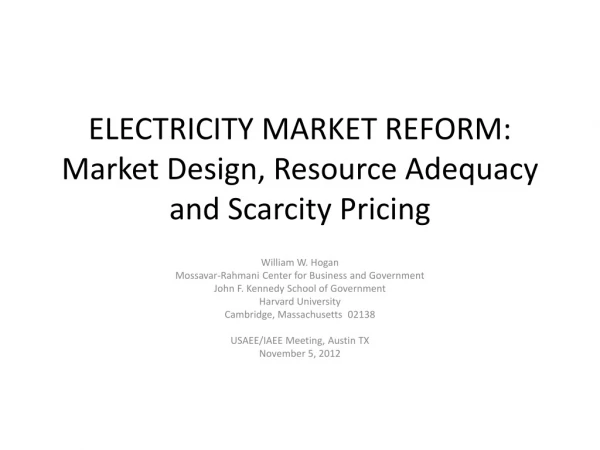 ELECTRICITY MARKET REFORM: Market Design, Resource Adequacy and Scarcity Pricing
