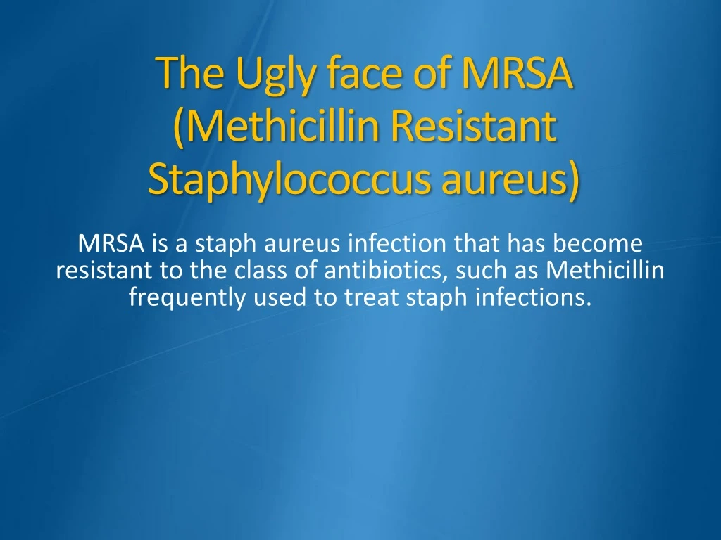the ugly face of mrsa methicillin resistant staphylococcus aureus