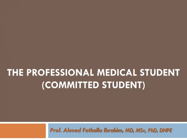THE PROFESSIONAL MEDICAL STUDENT (COMMITTED STUDENT)