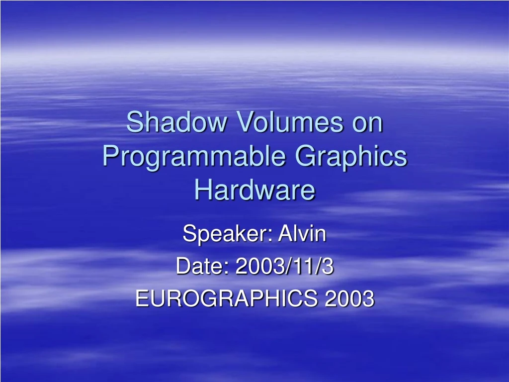 shadow volumes on programmable graphics hardware