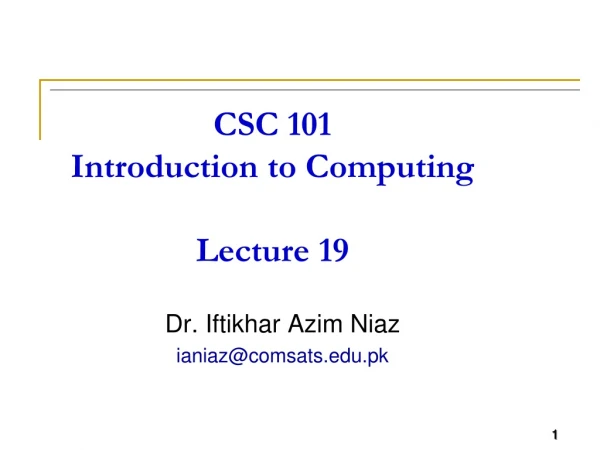 CSC 101 Introduction to Computing Lecture 19