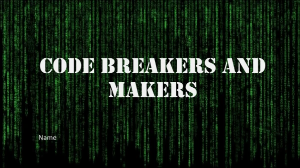 Code Breakers and Makers