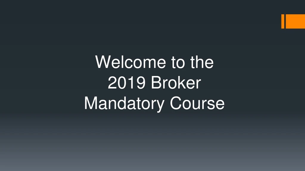 welcome to the 2019 broker mandatory course