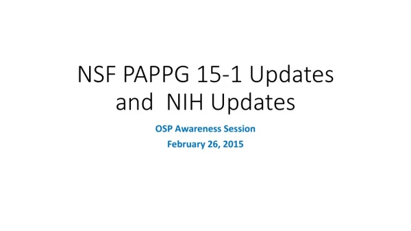 NSF PAPPG 15-1 Updates and NIH Updates