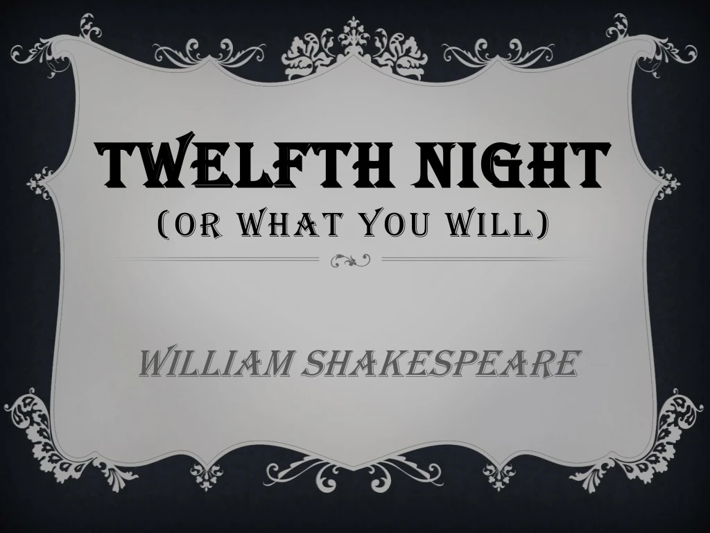 twelfth night or what you will
