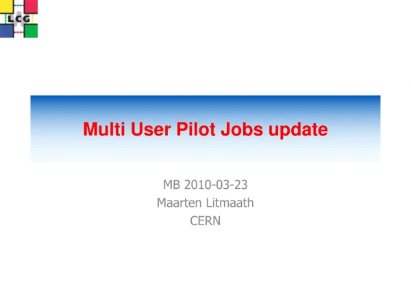 Multi User Pilot Jobs update