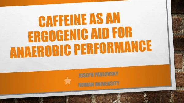Caffeine as an Ergogenic Aid for Anaerobic Performance
