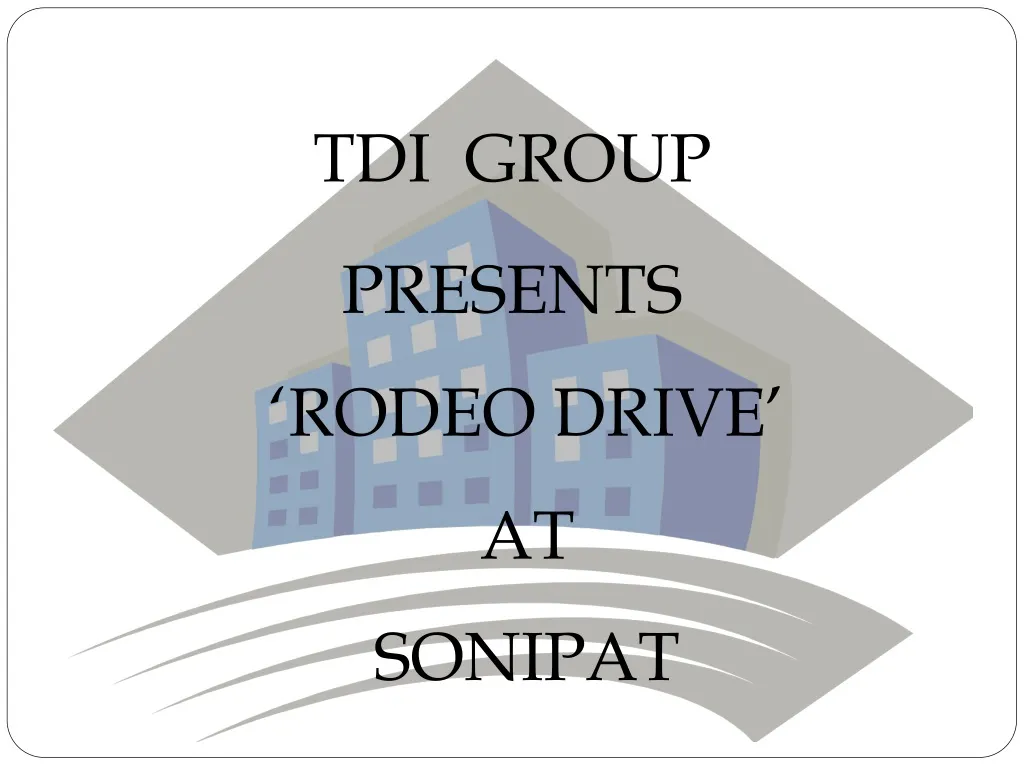 tdi group presents rodeo drive at sonipat