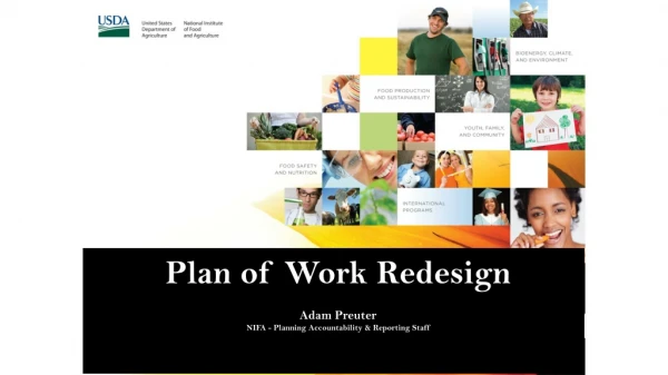 Plan of Work Redesign Adam Preuter NIFA - Planning Accountability &amp; Reporting Staff