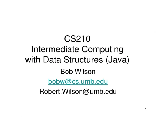CS210 Intermediate Computing with Data Structures (Java)