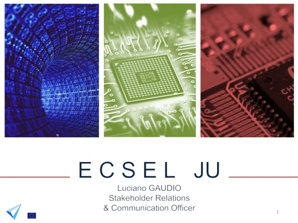 E C S E L JU Luciano GAUDIO Stakeholder Relations &amp; Communication Officer