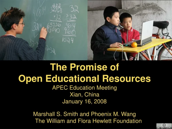 The Promise of Open Educational Resources APEC Education Meeting Xian, China January 16, 2008