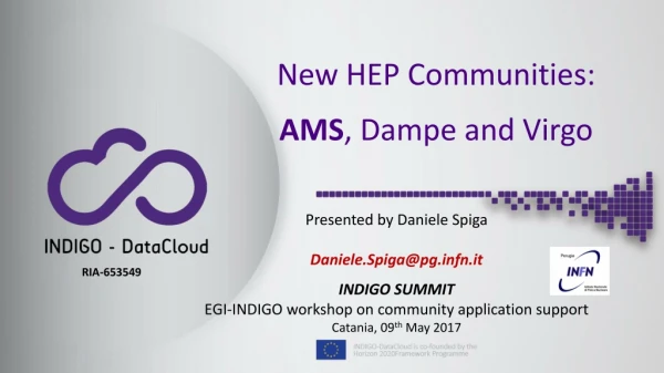 New HEP Communities: AMS , Dampe and Virgo