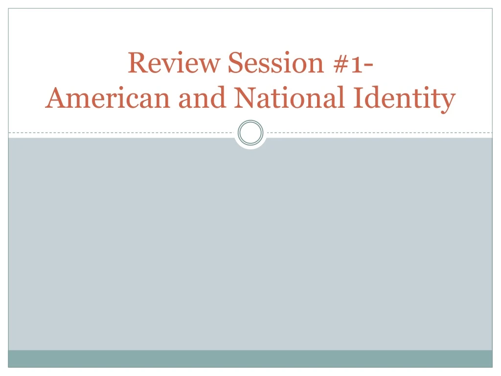 review session 1 american and n ational i dentity