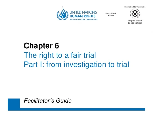 Chapter 6 The right to a fair trial 	Part I: from investigation to trial