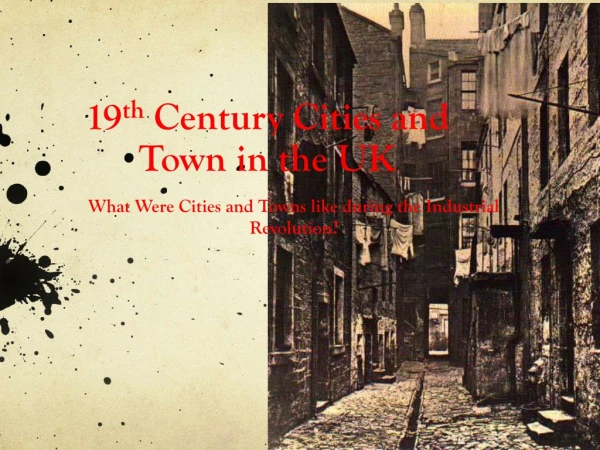 19 th Century Cities and Town in the UK