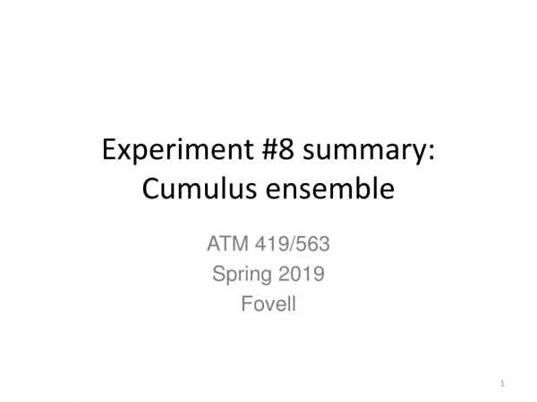 Experiment #8 summary: Cumulus ensemble