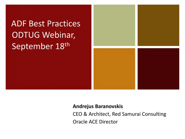 ADF Best Practices ODTUG Webinar, September 18 th