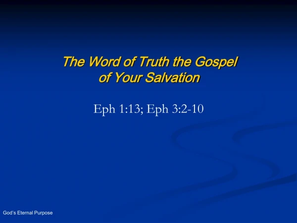 The Word of Truth the Gospel of Your Salvation