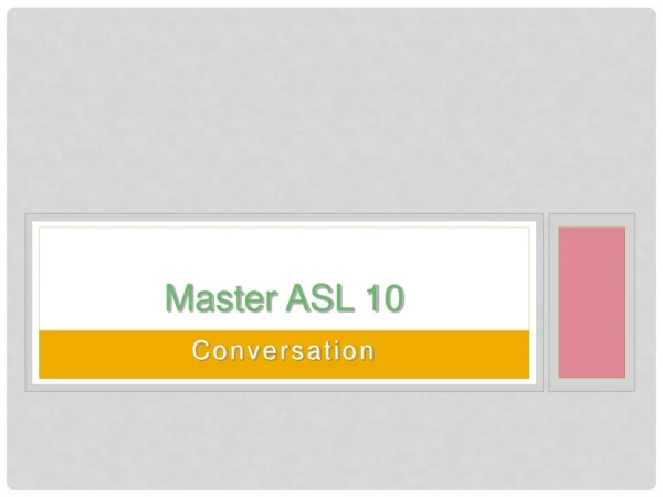 Master ASL 10