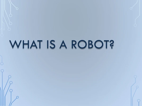 What is A Robot?