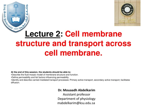 Lecture 2 : Cell membrane structure and transport across cell membrane.