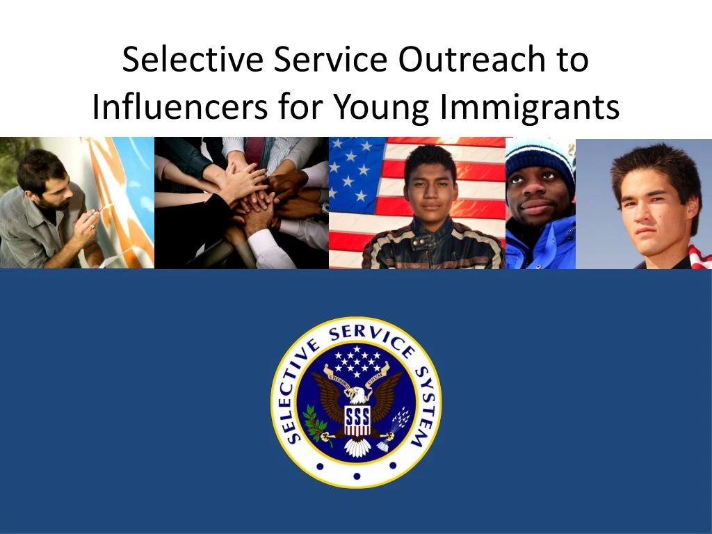 selective service outreach to influencers for young immigrants