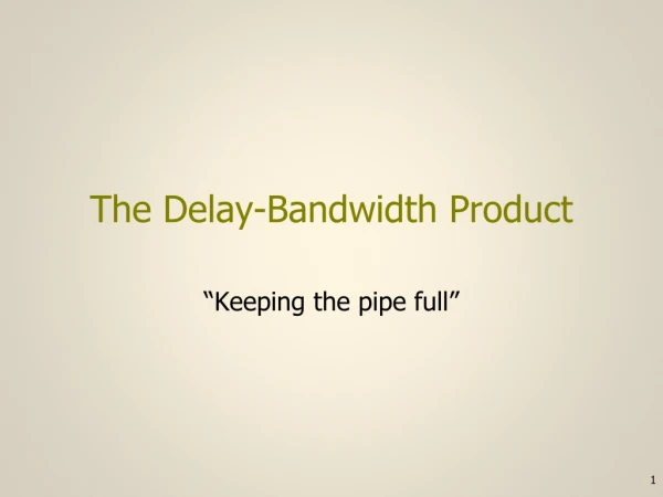 The Delay-Bandwidth Product
