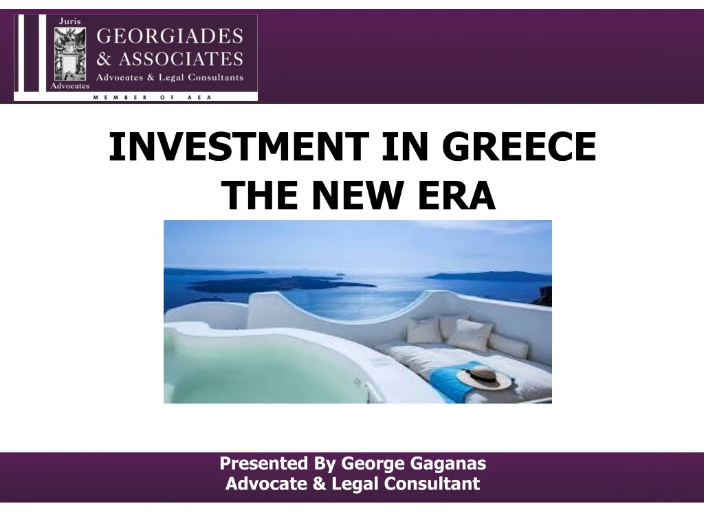 investment in greece the new era presented by george gaganas advocate legal consultant