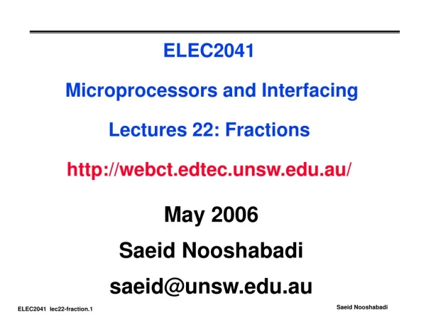 ELEC2041 Microprocessors and Interfacing Lectures 22: Fractions webct.edtec.unsw.au/