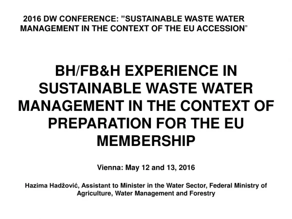 2016 DW CONFERENCE: ”SUSTAINABLE WASTE WATER MANAGEMENT IN THE CONTEXT OF THE EU ACCESSION ”