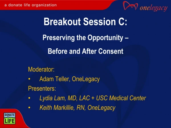 Breakout Session C: Preserving the Opportunity – Before and After Consent