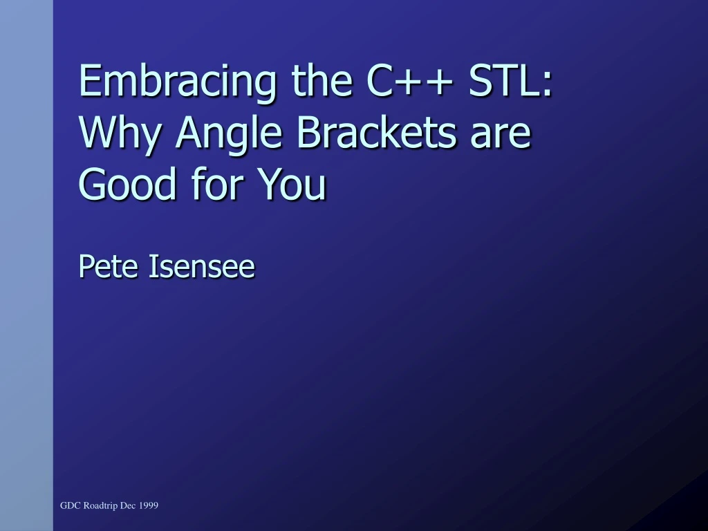 embracing the c stl why angle brackets are good for you pete isensee
