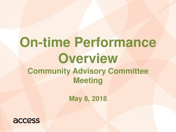 On-time Performance Overview Community Advisory Committee Meeting May 8, 2018