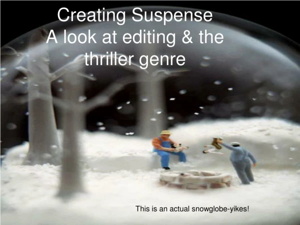 Creating Suspense A look at editing &amp; the thriller genre