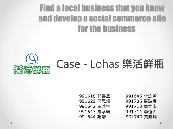 Find a local business that you know and develop a social commerce site for the business