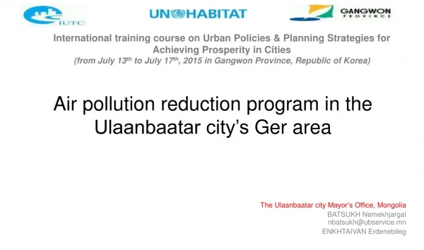 Air pollution reduction program in the Ulaanbaatar city’s Ger area