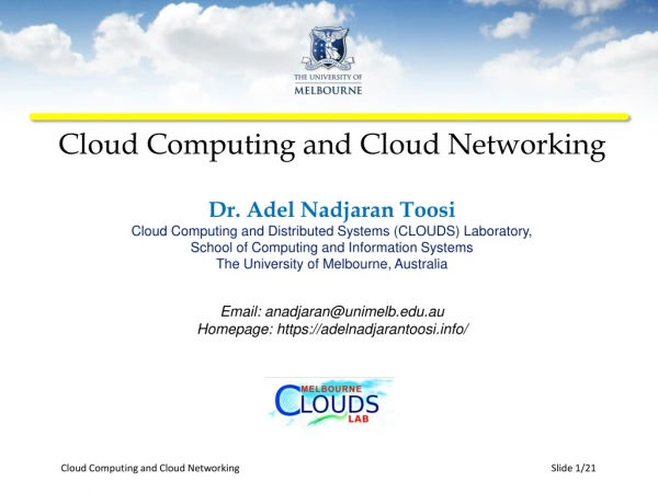 Cloud Computing and Cloud Networking Dr. Adel Nadjaran Toosi