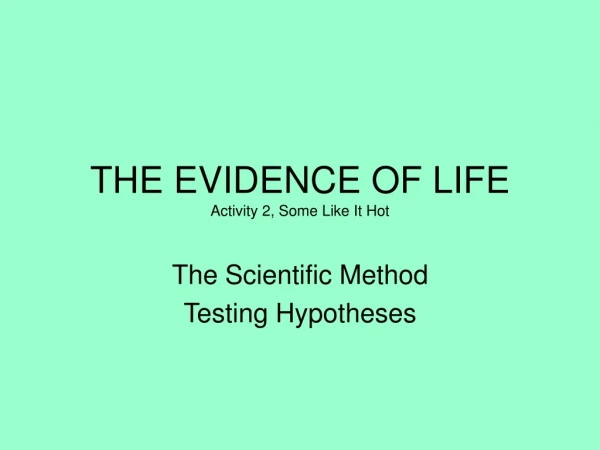 THE EVIDENCE OF LIFE Activity 2, Some Like It Hot