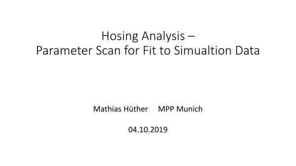 Hosing Analysis – Parameter Scan for Fit to Simualtion Data
