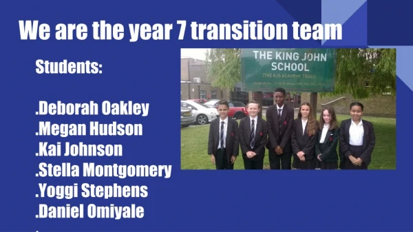 We are the year 7 transition team