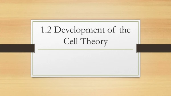 1.2 Development of the Cell Theory