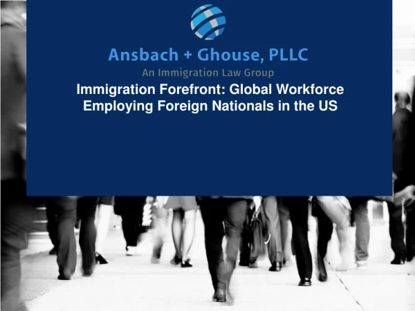 Immigration Forefront: Global Workforce Employing Foreign Nationals in the US