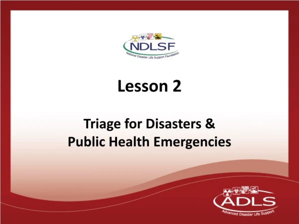 Lesson 2 Triage for Disasters &amp; Public Health Emergencies