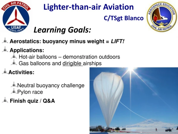 Lighter-than-air Aviation C/TSgt Blanco Learning Goals: