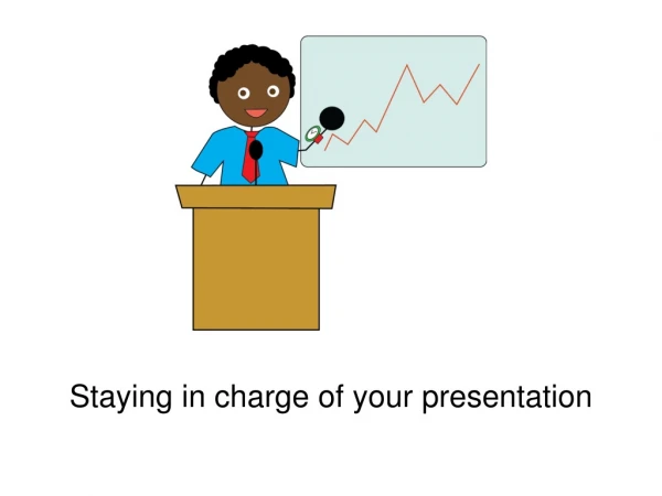 Staying in charge of your presentation