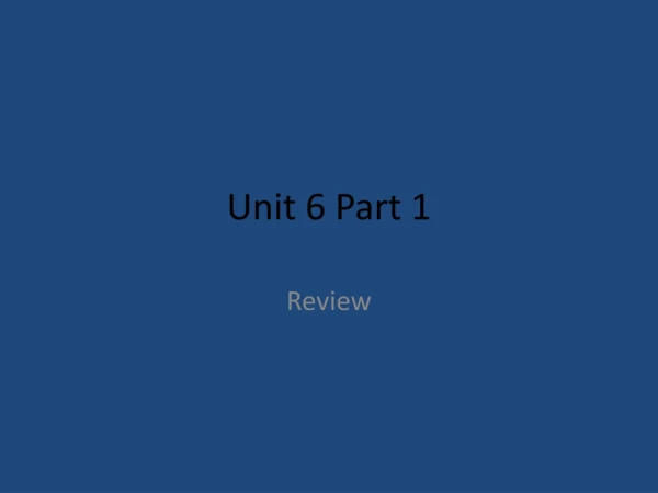 Unit 6 Part 1