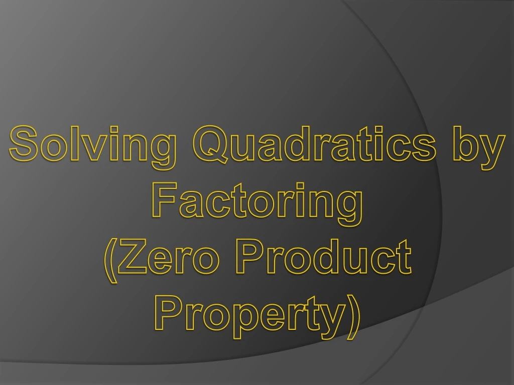 solving quadratics by factoring zero product