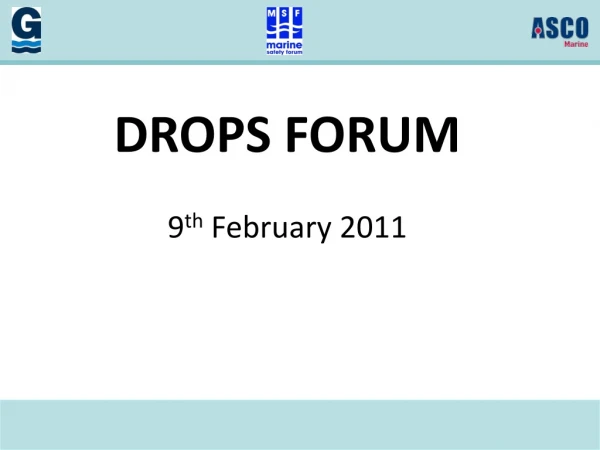DROPS FORUM 9 th February 2011