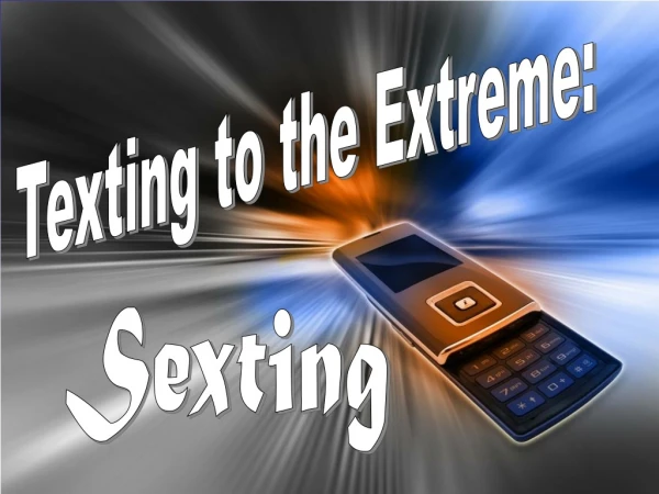 Texting to the Extreme: